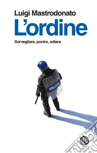 L'ordine. Sorvegliare, punire, odiare libro