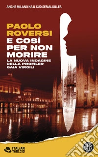 E così per non morire. La nuova indagine della profiler Gaia Virgili libro