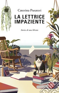 La lettrice impaziente. Storia di una libraia libro