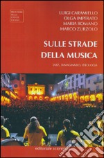 Sulle strade della musica. Jazz, immaginario, ideologia