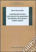 La responsabilità dello stato-giudice e del magistrato tra garanzie costituzionali e moniti europei