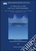 Le droit de la mer face aux «Méditerranées». Quelle contribution de la Méditerranée et des mers semi-fermées au droit international de la mer?