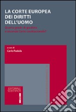 La Corte europea dei diritti dell'uomo. Quarto grado di giudizio o seconda Corte costituzionale? libro