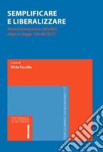 Semplificare e liberalizzare. Amministrazione e cittadini dopo la legge 124 del 2015