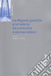 La diagnosi genetica preimpianto tra normativa e giurisprudenza libro