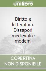 Diritto e letteratura. Dissapori medievali e moderni libro