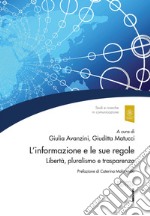 L'informazione e le sue regole. Libertà, pluralismo e trasparenza libro