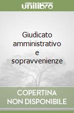 Giudicato amministrativo e sopravvenienze libro