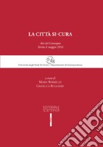 La città si-cura. Atti del Convegno (Torino, 6 maggio 2016) libro