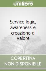 Service logic, awareness e creazione di valore