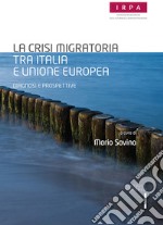 La crisi migratoria tra Italia e Unione europea. Diagnosi e prospettive libro