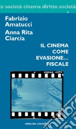 Il cinema come evasione... fiscale libro