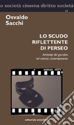 Lo scudo riflettente di Perseo. Archetipi del giuridico nel cinema contemporaneo