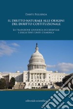 Il diritto naturale alle origini del diritto costituzionale. La tradizione guridica occidentale e degli Stati Uniti d'America