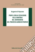 Profili della cessazione della materia del contendere nel processo amministrativo