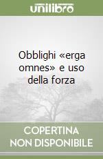 Obblighi «erga omnes» e uso della forza libro