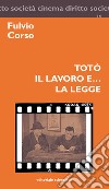 Totò, il lavoro e... la legge libro di Corso Fulvio