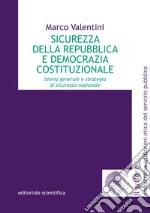 Sicurezza della Repubblica e democrazia costituzionale. Teoria generale e strategia di sicurezza nazionale libro