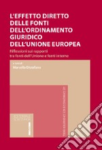 L'effetto diretto delle fonti dell'ordinamento giuridico dell'Unione europea. Riflessioni sui rapporti tra fonti dell'Unione e fonti interne libro