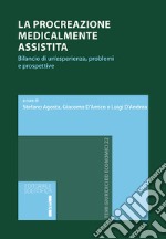 La procreazione medicalmente assistita. Bilancio di un'esperienza, problemi e prospettive libro