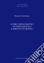 Codici diplomatici internazionali e diritto europeo libro