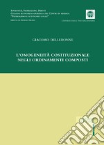 L'omogeneità costituzionale negli ordinamenti composti libro