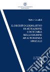 Il decreto legislativo di attuazione statutaria nelle regioni ad autonomia speciale libro di Cosulich Matteo