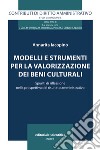 Modelli e strumenti per la valorizzazione dei beni culturali. Spunti di riflessione nella prospettiva del risultato amministrativo libro di Iacopino Annarita