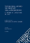 Tutele del lavoro ed esigenze della produzione. Le riforme del quinquennio 2011-2015. Studi in onore di Raffaele De Luca Tamajo libro di Calcaterra L. (cur.)