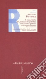 Il puzzle della privatizzazione giuridica e l'economia politica. Il caso degli arbitrati in materia di investimenti esteri libro