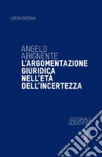 L'argomentazione giuridica nell'età dell'incertezza