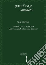 Approccio al violino. Dalle corde vuote alla musica d'insieme