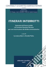 Itinerari interrotti. Il pensiero di Franco Ledda e di Antonio Romano Tassone per una ricostruzione del diritto amministrativo libro