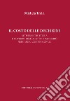 Il costo delle decisioni. Attività istruttoria e governo dell'impatto finanziario nei giudizi costituzionali libro