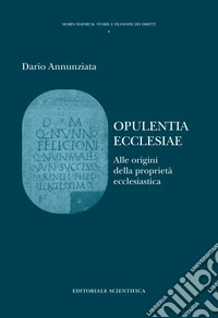Opulentia ecclesiae. Alle origini della proprietà ecclesiatica