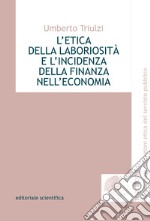 L'etica della laboriosità e l'incidenza della finanza nell'economia