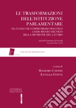 Le trasformazioni dell'istituzione parlamentare. Da luogo di compromesso politico a strumento tecnico della divisione del lavoro libro