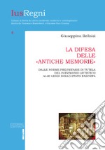 La difesa delle «antiche memorie». Dalle norme preunitarie di tutela del patrimonio artistico alle leggi dello stato fascista