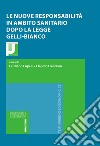 Le nuove responsabilità in ambito sanitario dopo la legge Gelli-Bianco libro