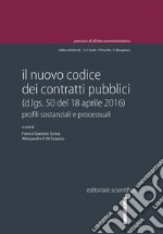 Il nuovo codice dei contratti pubblici (d.lgs. 50 del 18 aprile 2016). Profili sostanziali e processuali libro