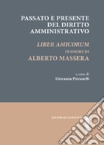 Passato e presente del diritto amministrativo. Liber amicorum in onore di Alberto Massera