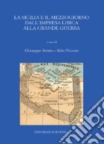 La Sicilia e il Mezzogiorno dall'impresa libica alla grande guerra. Atti del Convegno (Catania, 30-31 maggio 2017) libro