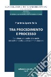 Tra procedimento e processo. Contributo allo studio delle tutele nei confronti delle pubblica amministrazione libro