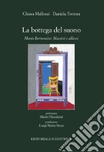 La bottega del suono. Mario Bertoncini. Maestri e allievi