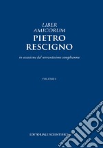 Liber amicorum. Pietro Rescigno. In occasione del novantesimo compleanno