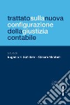 Trattato sulla nuova configurazione della giustizia contabile libro