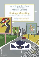 Heritage marketing. Come aprire lo scrigno e trovare un tesoro libro