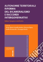 Autonomie territoriali. Riforma del bicameralismo e accordi intergovernativi. Italia e Spagna al confronto