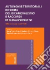 Autonomie territoriali. Riforma del bicameralismo e accordi intergovernativi. Italia e Spagna al confronto libro