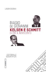 Kelsen e Schmitt. Oltre il Novecento libro